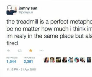 the treadmill is a good metaphore