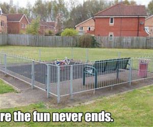 This is the place where the fun never ends