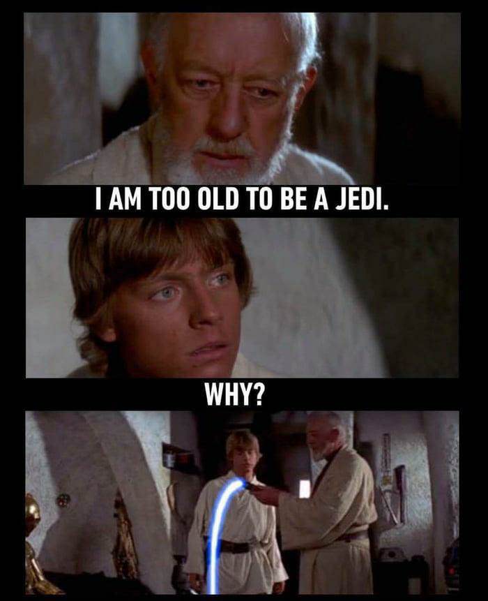 too old to be a jedi