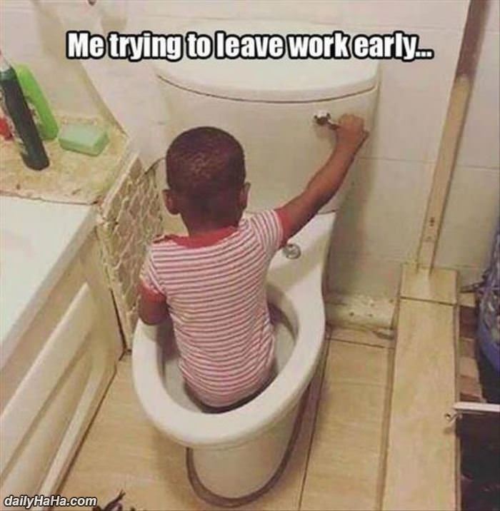 trying to leave work early funny picture