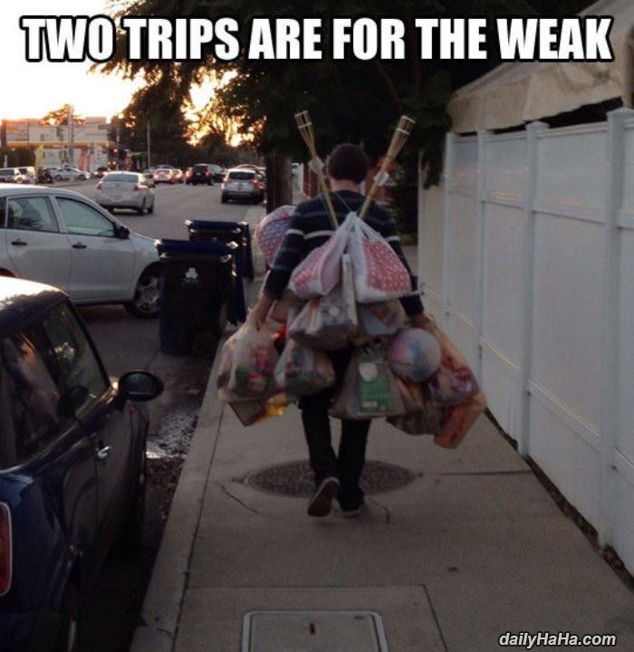 two trips are for the weak funny picture
