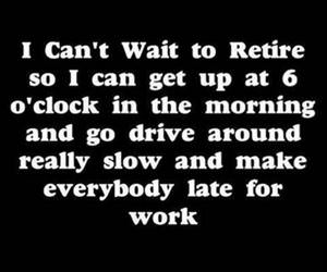what retirement must be like funny picture