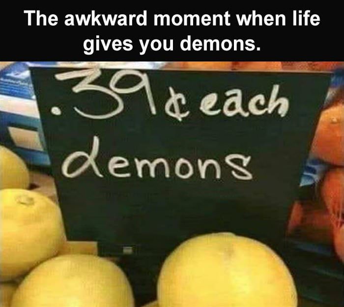 when life gives you demons