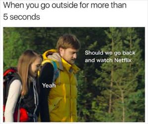when you go outside