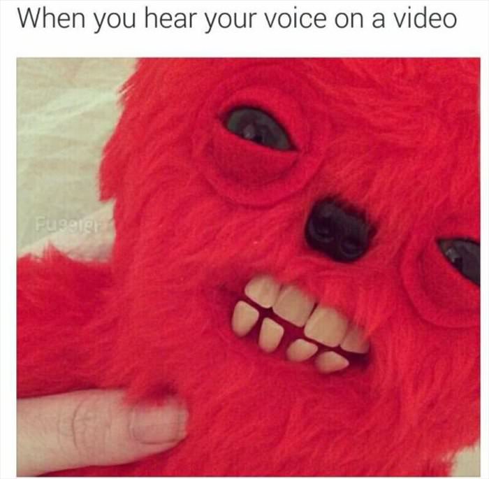 when you hear your voice