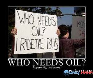 Who Needs Oil funny picture