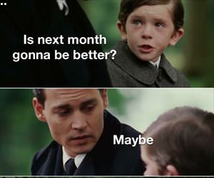 will next month be better