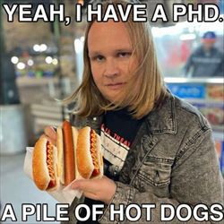 yea i have a phd