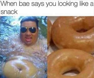 you look like a snack