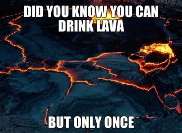 you can drink lava funny picture